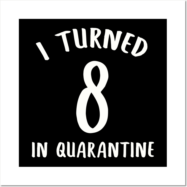 I Turned 8 In Quarantine Wall Art by llama_chill_art